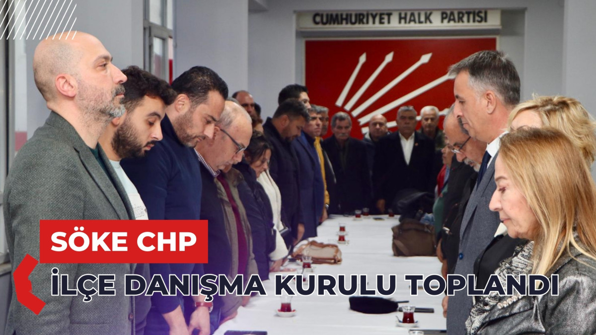 Söke CHP Danışma Kurulu toplandı 